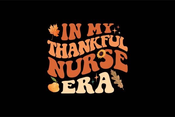 In My Thankful Nurse Era Graphics & T-Shirt Designs