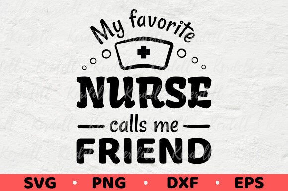 My Favorite Nurse Calls Me Friend Graphics