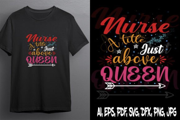 Nurse a Litlr Just Above Queen Graphics for T-Shirt Designs
