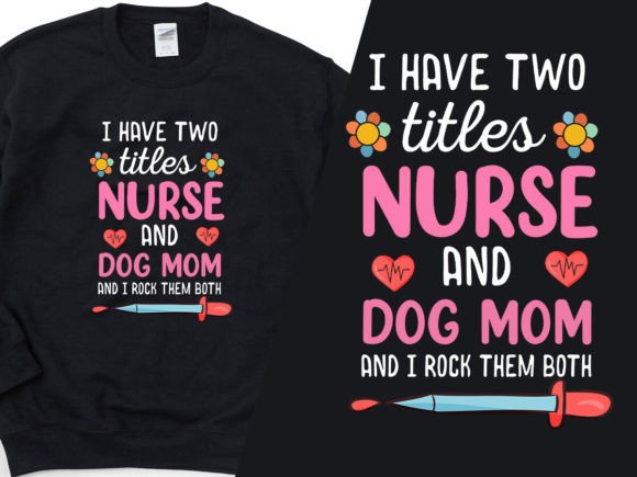 Nurse & Dog Mom Graphics for T-Shirt Designs