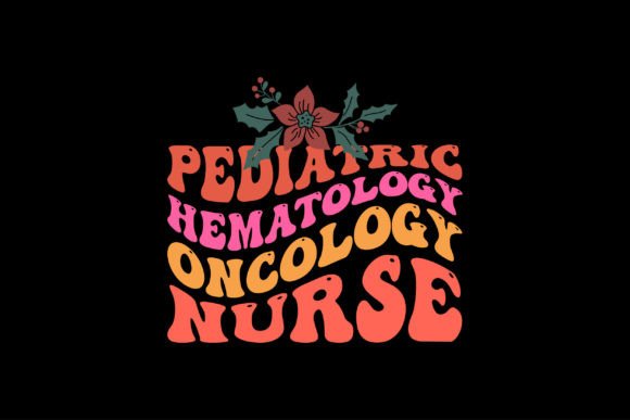Pediatric Hematology Oncology Nurse Graphics and T-Shirt Designs