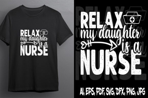 Relax My Daughter is a Nurse Graphics & T-Shirt Designs