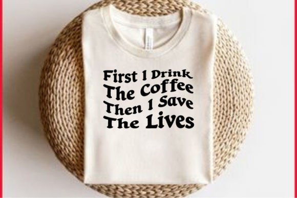 Retro Nurse T-Shirt Design: First I Drin Graphics