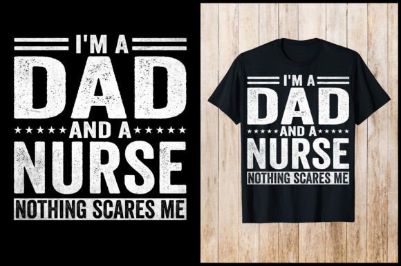 Reviewing the I'm a Dad and Nurse Nothing Scares Shirt Design