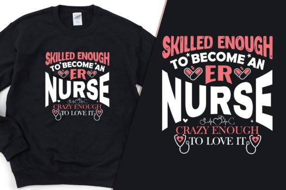Skilled Enough to Become a Nurse Graphics and T-Shirt Designs
